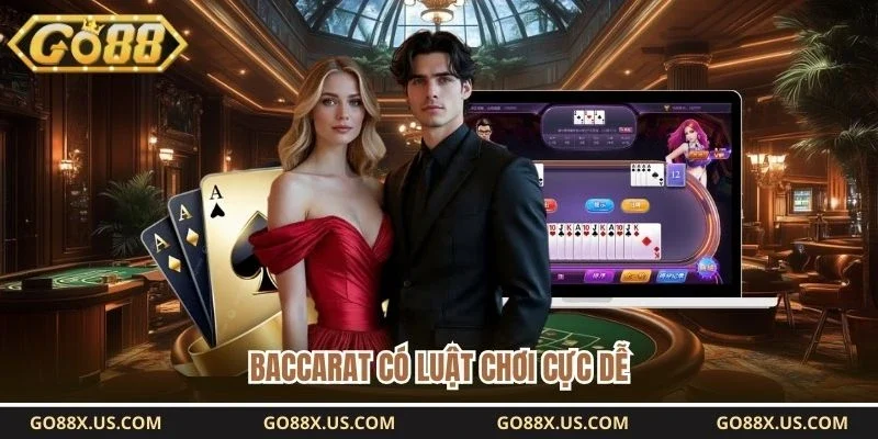Baccarat có luật chơi cực dễ