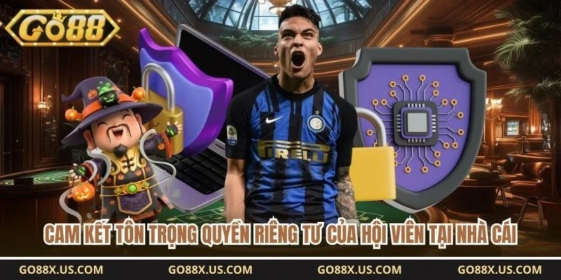 Cam kết tôn trọng quyền riêng tư của hội viên tại nhà cái 