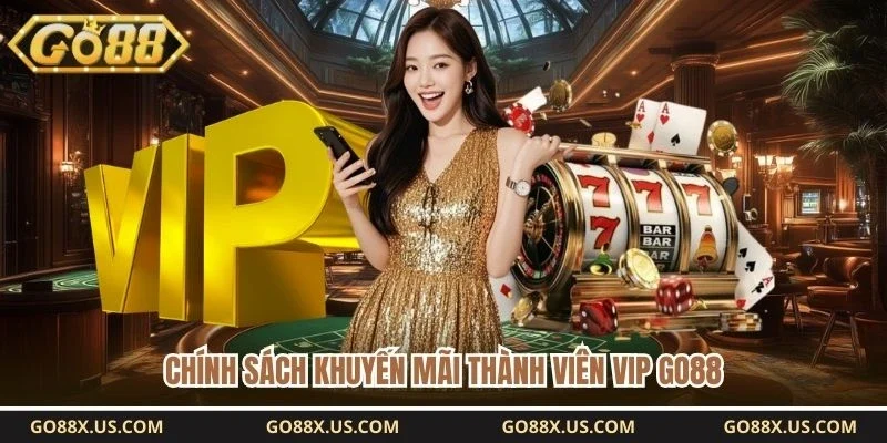 Chính sách khuyến mãi thành viên Vip GO88