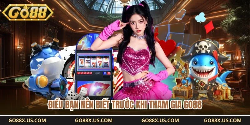Điều bạn nên biết trước khi tham gia GO88