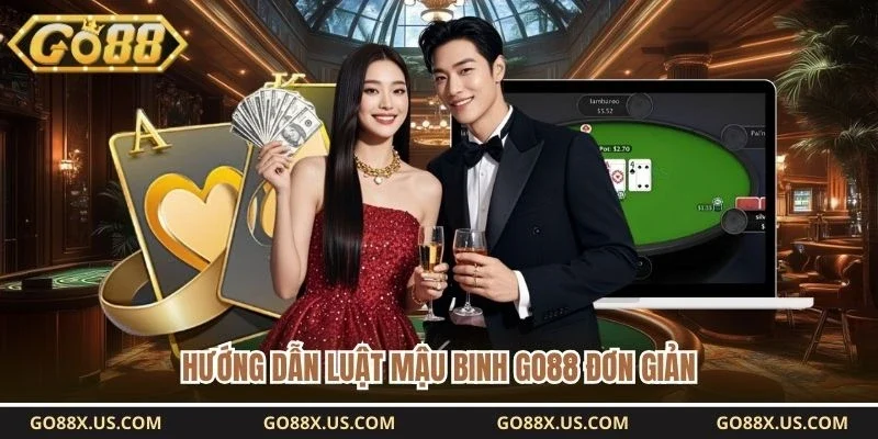 Hướng dẫn luật mậu binh GO88 đơn giản