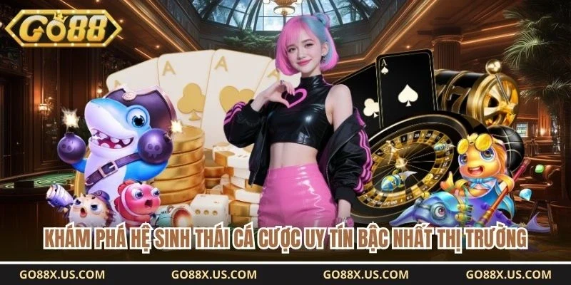 Khám phá hệ sinh thái cá cược uy tín bậc nhất thị trường