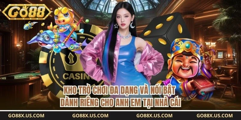 Kho trò chơi đa dạng và nổi bật dành riêng cho anh em tại nhà cái 