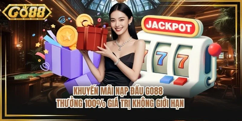 Khuyến Mãi Nạp Đầu GO88 - Thưởng 100% Giá Trị Không Giới Hạn