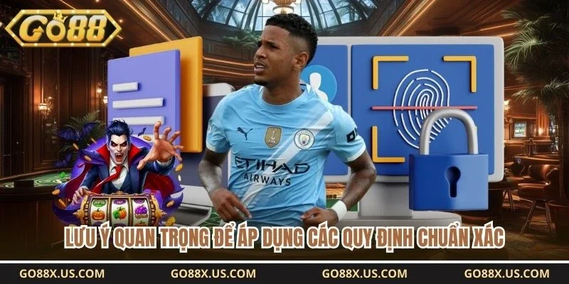 Lưu ý quan trọng để áp dụng các quy định chuẩn xác 