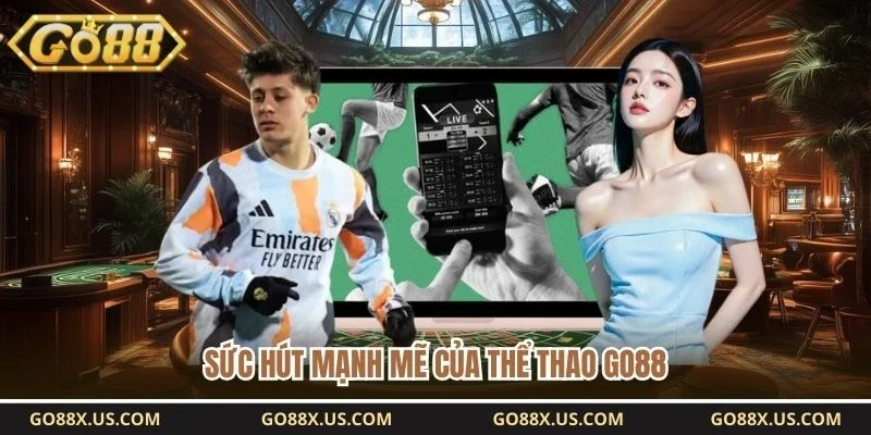 Sức hút mạnh mẽ của thể thao GO88