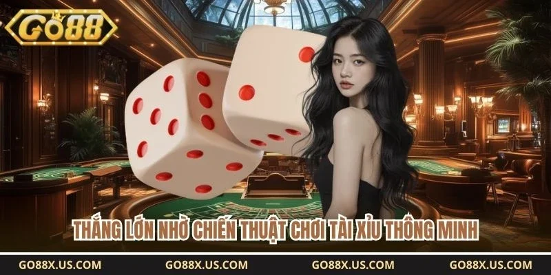 Thắng lớn nhờ chiến thuật chơi tài xỉu thông minh