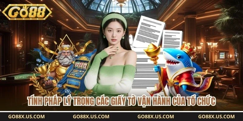 Tính pháp lý trong các giấy tờ vận hành của tổ chức 